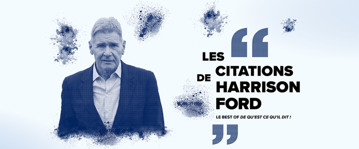 Découvrez les meilleures citations d'Harrison Ford