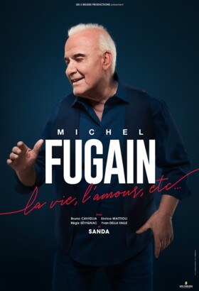 MICHEL FUGAIN - La vie, l’amour, etc…