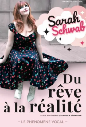 Sarah Schwab - DU REVE A LA RÉALITÉ